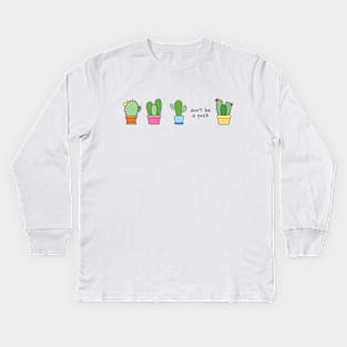 "Don't be a prick" + cute cactuses Kids Long Sleeve T-Shirt